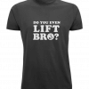 Do You Even Lift Bro T-shirt UK