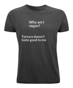 Why am I vegan? torture doesn't taste good to me (black t-shirt)