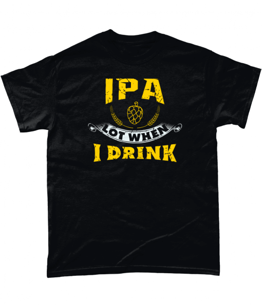 IPA Lot When I Drink funny beer t-shirt UK