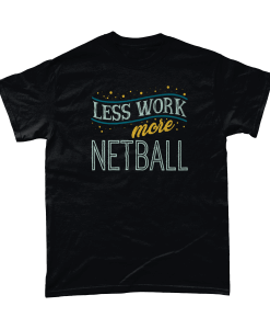 Less Work More Netball T-Shirt