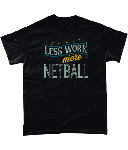 Less Work More Netball T-Shirt