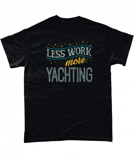 Less Work More Yachting T-Shirt