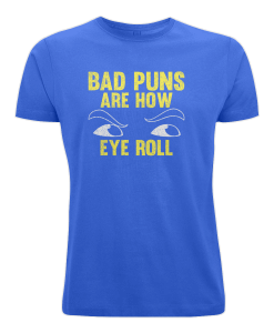 Bad Puns Are How Eye Roll T-Shirt