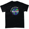 Earth not flat t-shirt