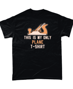 Carpentry t-shirt - This is my only plane t-shirt