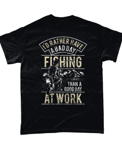 Black t-shirt with I'd rather have a bad day fishing than a good day at the office design