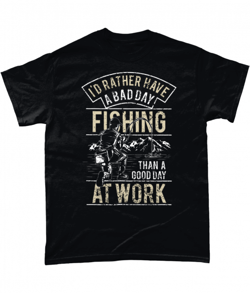 Black t-shirt with I'd rather have a bad day fishing than a good day at the office design