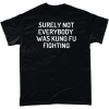 Black t-shirt with Surely not everybody was Kung Fu fighting design