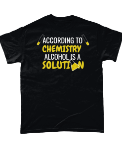 According to chemistry alcohol is a solution t-shirt