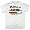 White caffeine Loading please wait t-shirt