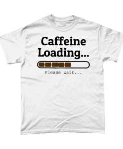 White caffeine Loading please wait t-shirt