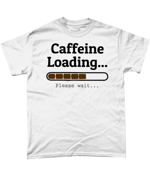 White caffeine Loading please wait t-shirt
