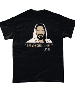 I Never Said That Jesus T-shirt UK