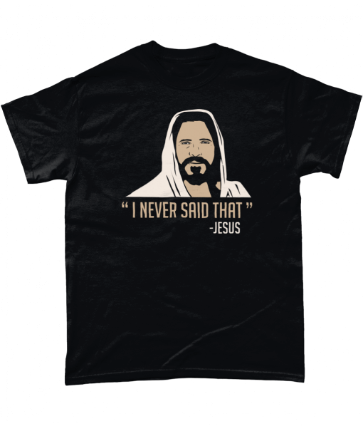 I Never Said That Jesus T-shirt UK