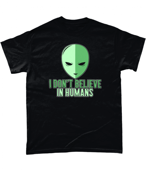 I Don't Believe In Humans funny alien t-shirt
