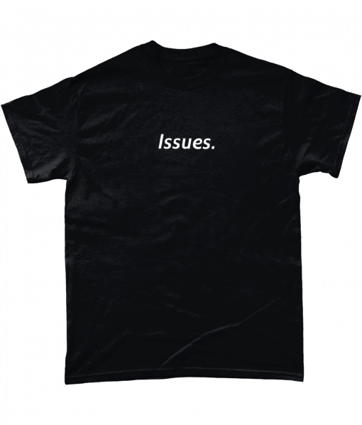 Black t-shirt with issues text
