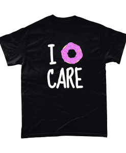 I doughnut care / donut care tshirt