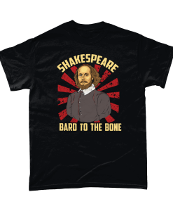 Shakespeare tshirt Bard to the bone