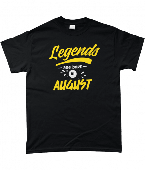 Legends are born in August T-shirt