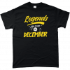 Legends are born in December T-shirt