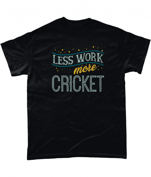 Less Work More Cricket T-Shirt