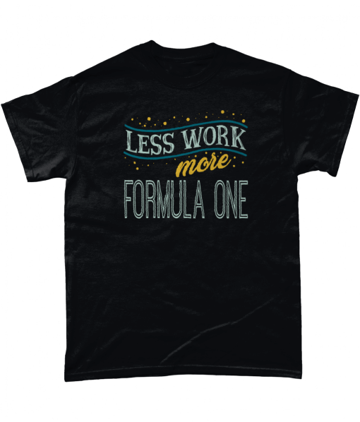 Less work more Formula One T-shirt UK