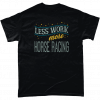 Less Work More Horse Racing