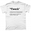 White tshirt with Twerk, Yorkshire To Work Definition