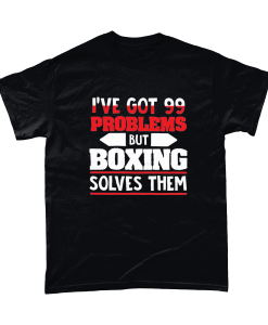 I've got 99 problems but boxing solves them tshirt