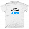 Going Going Gone t-shirt