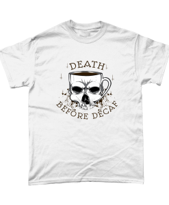 Death before Decaf t-shirt