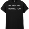 My Hair Has Retired Too